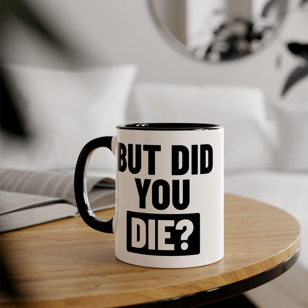 But Did You Die Coffee Mug. Gift for Runner. Funny Coffee Mug.
