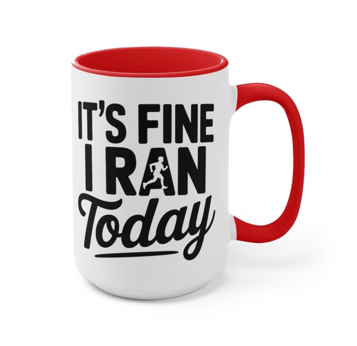 Running Coffee Mug Funny Runner Gift, It’s Fine I Ran Today Mug, Marathon Gift, Mug for Runner.  Fitness Lover Gift, Runner Humor Mug