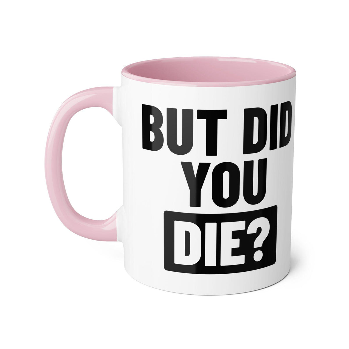 But Did You Die Coffee Mug. Gift for Runner. Funny Coffee Mug.