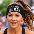 Be A Good Human Headband. Running Headband.  Inspirational Moisture Wicking Headband.  Sports Headband. Motivational Message Headband