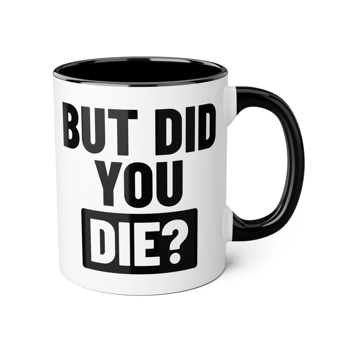 But Did You Die Coffee Mug. Gift for Runner. Funny Coffee Mug.